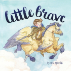 Little Brave By Rose Sprinkle Cover Image