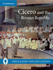Cicero and the Roman Republic (Greece and Rome: Texts and Contexts) By John Murrell Cover Image