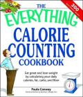The Everything Calorie Counting Cookbook: Calculate your daily caloric intake--and fat, carbs, and daily fiber--with these 300 delicious recipes (Everything®) By Paula Conway, Brierley E. Wright Cover Image