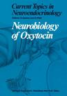 Neurobiology of Oxytocin (Current Topics in Neuroendocrinology #6) By Detlev Ganten (Editor), J. P. H. Burbach (Other), M. L. Forsling (Other) Cover Image