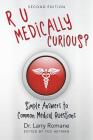 R U Medically Curious?: Simple Answers to Common Medical Questions By Dr Larry Romane Cover Image
