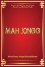 MAH JONGG What Every Player Should Know: A fascinating look at how Mah Jongg came to be the game loved and played by millions. By Mary Anne Puleio Cover Image