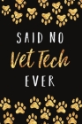 Said No Vet Tech Ever: This notebook will make a great gag gift for Veterinary Technician By Jj Pop Cover Image