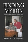 Finding Myron: an adopted son's search for his birth father By Reginald D. Jarrell, Laura Tillem (Editor), Gretchen Eick (Editor) Cover Image