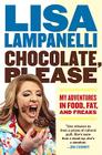 Chocolate, Please: My Adventures in Food, Fat, and Freaks By Lisa Lampanelli Cover Image