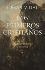 Los primeros cristianos: Un recuento bíblico e histórico By César Vidal Cover Image
