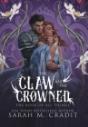The Claw and the Crowned: A Standalone Royal Enemies to Lovers Fantasy Romance By Sarah M. Cradit Cover Image
