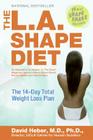 The L.A. Shape Diet: The 14-Day Total Weight-Loss Plan By David Heber, MD, PhD. Cover Image