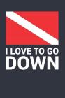 I Love to Go Down: Scuba Diving Logbook, 110 Pages, 216 Dives Cover Image