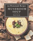 123 Homemade Mushroom Soup Recipes: Welcome to Mushroom Soup Cookbook Cover Image