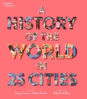 A History of the World in 25 Cities (British Museum) By Tracey Turner, Andrew Donkin, Libby VanderPloeg (Illustrator) Cover Image