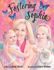 Fostering Sophia By Adam Wolken (Illustrator), Janel Alicia Cover Image