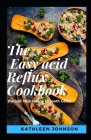 The Easy Acid Reflux Cookbook: The Half Hour Recipe To Sooth Gerd By Kathleen Johnson Cover Image