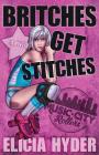 Britches Get Stitches By Elicia Hyder Cover Image