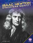 Isaac Newton Discovers Gravity (Great Moments in Science) By Douglas Hustad Cover Image