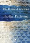 The Bruise of Knowing By Phyllis Perlstone Cover Image