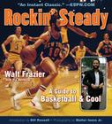 Rockin' Steady: A Guide to Basketball & Cool By Walt Frazier, Ira Berkow, Bill Russell (Introduction by), Walter Iooss, Jr. (By (photographer)) Cover Image