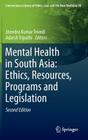 Mental Health in South Asia: Ethics, Resources, Programs and Legislation (International Library of Ethics #58) By Jitendra Kumar Trivedi (Editor), Adarsh Tripathi (Editor) Cover Image