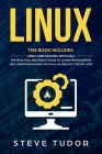 Linux: This Book Includes: Linux And Hacking With Kali. The Practical Beginner's Guide To Learn Programming and Computer Hack By Steve Tudor Cover Image