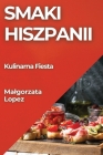 Smaki Hiszpanii: Kulinarna Fiesta By Malgorzata Lopez Cover Image