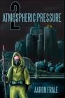 Atmospheric Pressure 2: The Rise of the Resistance By Aaron Frale Cover Image