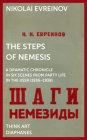 The Steps of Nemesis: A Dramatic Chronicle in Six Scenes from Party Life in the USSR (1936–1938) (Think Art) By Nikolai Evreinov, Gleb J. Albert (Editor), Sylvia Sasse (Editor), Zachary Murphy King (Translated by), Gleb J. Albert (Afterword by), Sylvia Sasse (Afterword by) Cover Image