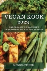 Vegan Kook 2023: Ondergaan 'n Smaaklike Transformasie met 100+ Resepte Cover Image