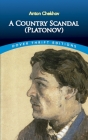 A Country Scandal (Platonov) (Dover Thrift Editions) By Anton Chekhov, Alex Szogyi (Translator) Cover Image