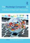 The Routledge Companion to Global Internet Histories (Routledge Media and Cultural Studies Companions) Cover Image