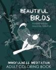Beautiful Birds Mindfulness Meditation Adult Coloring Book By Maddie Mayfair Cover Image