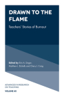 Drawn to the Flame: Teachers' Stories of Burnout (Advances in Research on Teaching #45) By Erin A. Singer (Editor), Matthew J. Etchells (Editor), Cheryl J. Craig (Editor) Cover Image