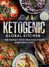 Ketogenic Global Kitchen: The World's Most Delicious Foods Made Keto & Easy By Elizabeth Jane Cover Image