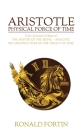 Aristotle: Physical Force of Time By Ronald Fortin Cover Image