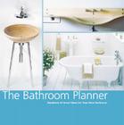 The Bathroom Planner: Hundreds of Great Ideas for Your New Bathroom By Suzanne Ardley Cover Image