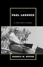 Paul Landres: A Director's Stories (Scarecrow Filmmakers #75) By Francis M. Nevins Cover Image