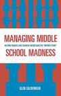 Managing Middle School Madness: Helping Parents and Teachers Understand the 'Wonder Years' By Glen Gilderman Cover Image