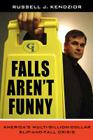 Falls Aren't Funny: America's Multi-Billion Dollar Slip-And-Fall Crisis By Russell J. Kendzior Cover Image