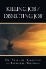 Killing Job / Dissecting Job By Stephen Harrison, Richard Huizinga Cover Image