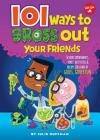 101 Ways to Gross Out Your Friends By Julie Huffman Cover Image