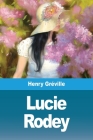 Lucie Rodey By Henry Gréville Cover Image
