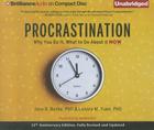 Procrastination: Why You Do It, What to Do about It Now By Jane B. Burka, Lenora M. Yuen, Sandra Burr (Read by) Cover Image