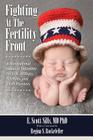 Fighting At The Fertility Front: A Navigational Guide to Infertility for U.S. Military, Veterans & Their Partners By E. Scott Sills, Rgeina S. Rockefeller (Foreword by) Cover Image