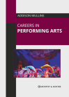 Careers in Performing Arts By Addison Mullins (Editor) Cover Image