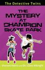 The Detective Twins the Mystery at Champion Skate Park Cover Image