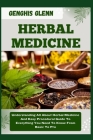 Herbal Medicine: Understanding All About Herbal Medicine And Easy Procedural Guide To Everything You Need To Know From Basic To Pro Cover Image