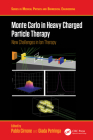 Monte Carlo in Heavy Charged Particle Therapy: New Challenges in Ion Therapy By Pablo Cirrone (Editor), Giada Petringa (Editor) Cover Image