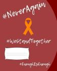 #NeverAgain #WeStandTogether #EnoughIsEnough: Maroon Composition Notebook, Standard Size Composition Book, 7.5X9.25 in., 100 Pages, College Ruled Note (Student Voices #1) By Mary Liuzzi, Student Activist Books Cover Image