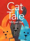 Cat Tale By Michael Hall, Michael Hall (Illustrator) Cover Image