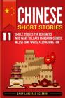 Chinese Short Stories: 11 Simple Stories for Beginners Who Want to Learn Mandarin Chinese in Less Time While Also Having Fun Cover Image