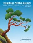 Integrating a Palliative Approach: Essentials for Personal Support Workers; Second Edition Cover Image